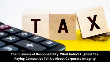 The Business of Responsibility What India’s Highest Tax-Paying Companies Tell Us About Corporate Integrity